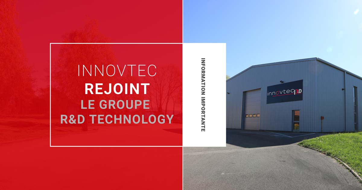 Rd Technology Innovtec Industries rejoint le Groupe R&D Technology